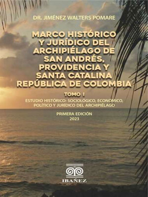 cover image of Marco histórico y jurídico del Archipiélago de San Andrés, Providencia y Santa Catalina